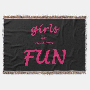 girls just wanna have fun throw blanket