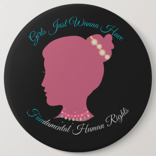 Girls Just Wanna Have Fundamental Human Rights 6 Inch Round Button