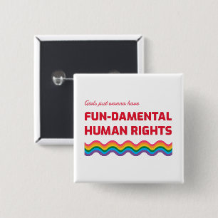 Girls Just Wanna Have Fundamental Human Rights But 2 Inch Square Button