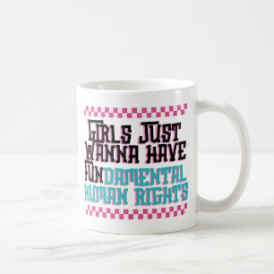 Girls Just Wanna Have Fundamental Human Rights Coffee Mug