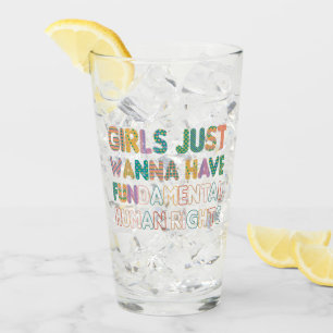 Girls Just Wanna Have Fundamental Human Rights Glass