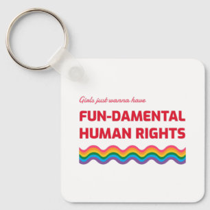 Girls Just Wanna Have Fundamental Human Rights Ke Keychain