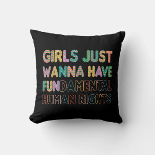 Girls Just Wanna Have Fundamental Human Rights Throw Pillow