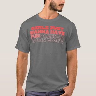Girls just wanna have fundamental rights4 T-Shirt
