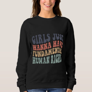 Girls Just Wanna Have Fundamental Rights T-Shirt Sweatshirt