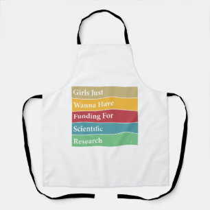 Girls Just Wanna Have Funding For Scientific Resea Apron
