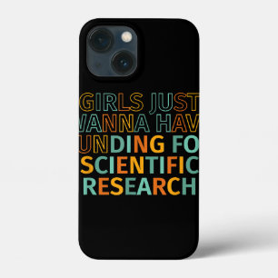 Girls Just Wanna Have Funding For Scientific Resea iPhone 13 Mini Case