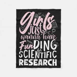 Girls Just Wanna Have Funding for Scientific Resea Fleece Blanket