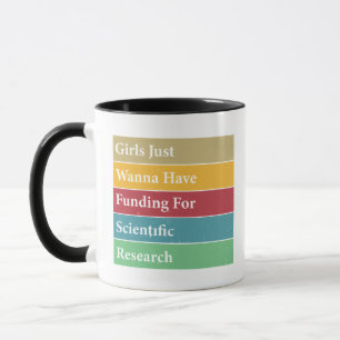 Girls Just Wanna Have Funding For Scientific Resea Mug
