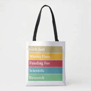 Girls Just Wanna Have Funding For Scientific Resea Tote Bag