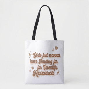 Girls just wanna have funding for scientific resea tote bag