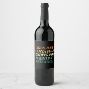 Girls Just Wanna Have Funding Girls Scientific Res Wine Label
