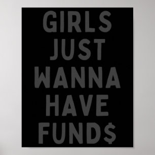Girls Just Wanna Have Funds Sticker  Poster