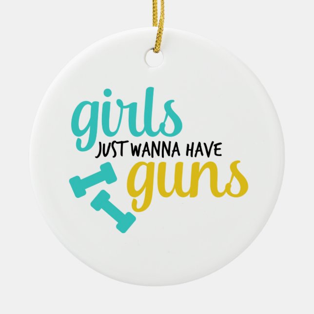 Girls Just Wanna Have Guns Ceramic Ornament (Front)