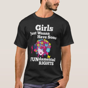 Girls Just Wanna Have Some Fundamental Rights Flor T-Shirt