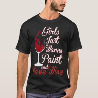 Girls Just Wanna Paint And Have Wine Canvas Sip T-Shirt