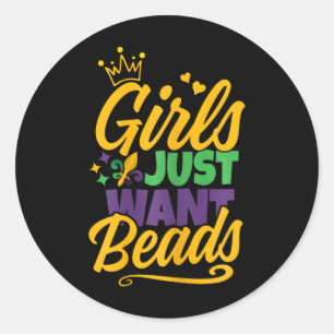 Girls Just Want Beads Funny Mardi Gras Classic Round Sticker