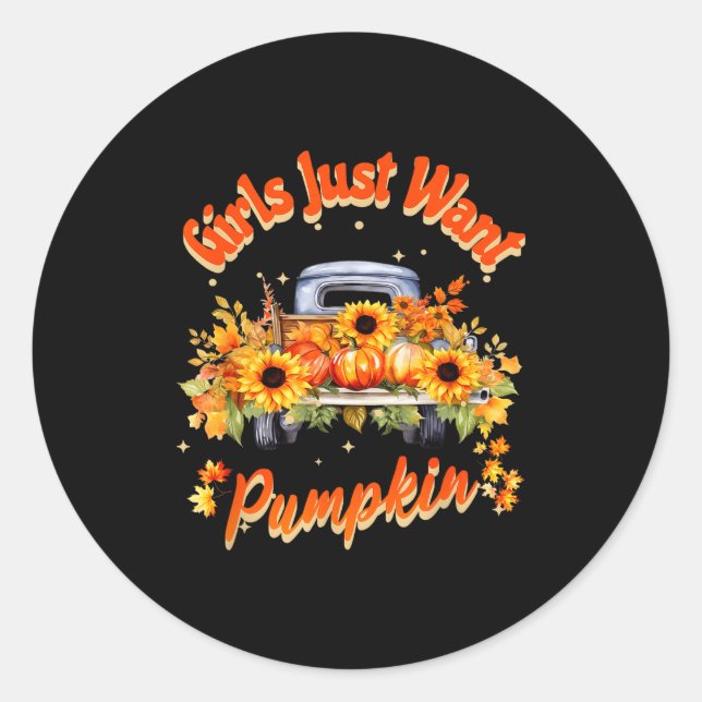 Girls Just Want Pumpkin Autumn Fall Sunflower Truc Classic Round Sticker (Front)