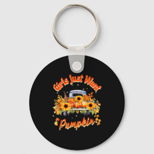 Girls Just Want Pumpkin Autumn Fall Sunflower Truc Keychain