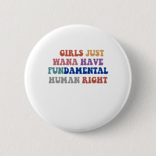 Girls Just Want to Have Fundamental Human Rights 2 Inch Round Button