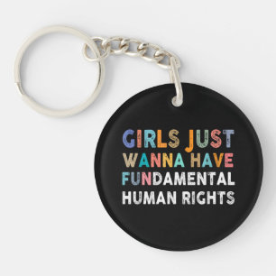 Girls Just Want to Have Fundamental Human Rights F Keychain