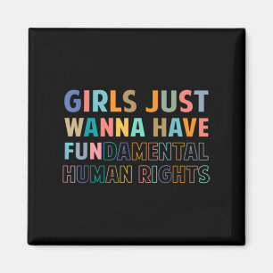 Girls Just Want to Have Fundamental Human Rights F Magnet