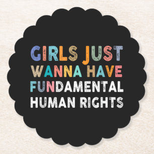 Girls Just Want to Have Fundamental Human Rights F Paper Coaster