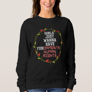 Girls Just Want To Have Fundamental Rights 1 Sweatshirt