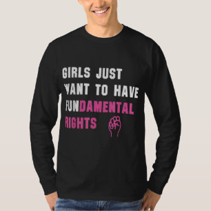 Girls Just Want to Have Fundamental Rights Funny T-Shirt