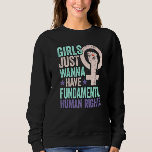 Girls Just Want To Have Fundamental Rights Women E Sweatshirt