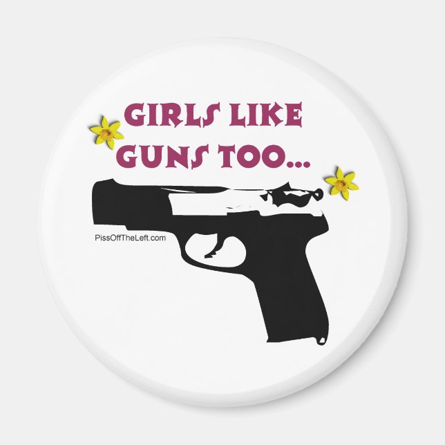 Girls Like Guns Too Magnet (Front)