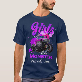Girls like monster trucks too Birthday gift for T-Shirt