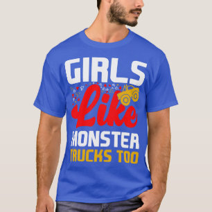 Girls Like Monster Trucks Too T-Shirt