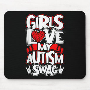 Girls Love My Autism Swag, Funny Autistic Man Boy Mouse Pad