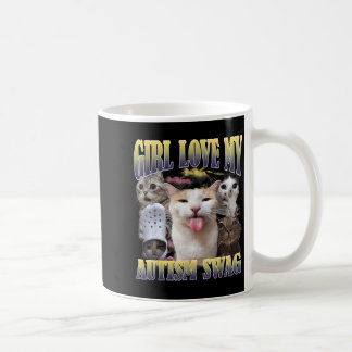Girls Love My Autism Swag Funny Cat Meme Bootleg Coffee Mug