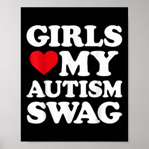 Girls Love My Autism Swag Funny Girls Heart Autism Poster