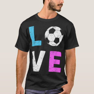Girls Love Soccer I Love Soccer Cool Sport Player T-Shirt