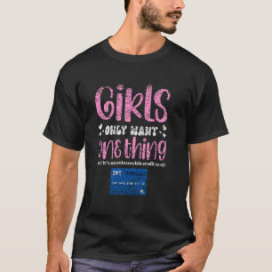 Girls Only Want One Thing Untraceable Credit Card  T-Shirt