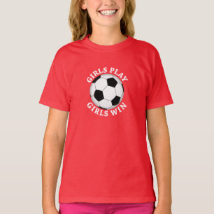 Girls Play, Girls Win Soccer T-Shirt
