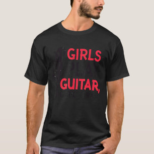Girls play guitar get over it T-Shirt