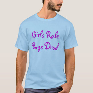 Girls Rule.Boys Drool. T-Shirt