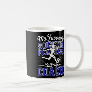 Girls Soccer Coach My Favourite Soccer Players Sch Coffee Mug
