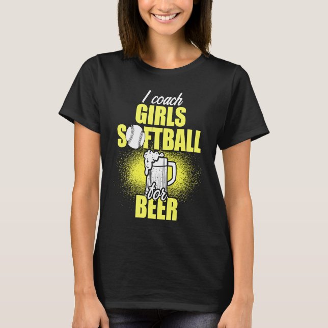 Girls Softball Coach For Beer  Team T-Shirt (Front)