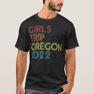 Girls Trip 2022 Oregon Vacation Matching Vintage R T-Shirt