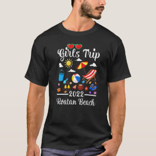 Girls Trip 2022 Summer Vacation Honduras Roatan Be T-Shirt