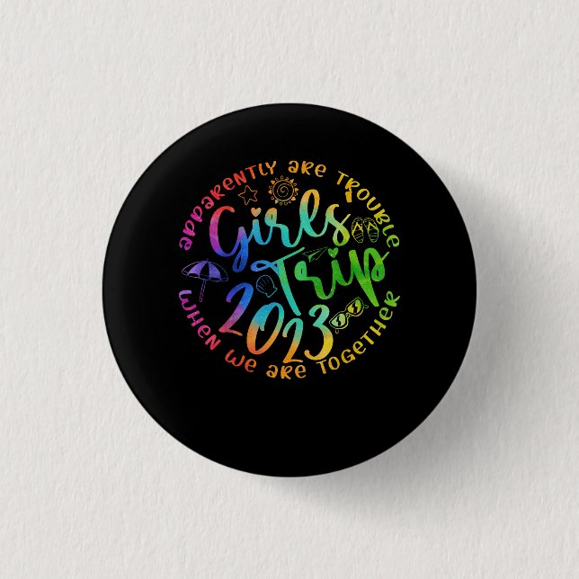 Girls Trip 2023 Apparently Are Trouble When We Are 1 Inch Round Button (Front)