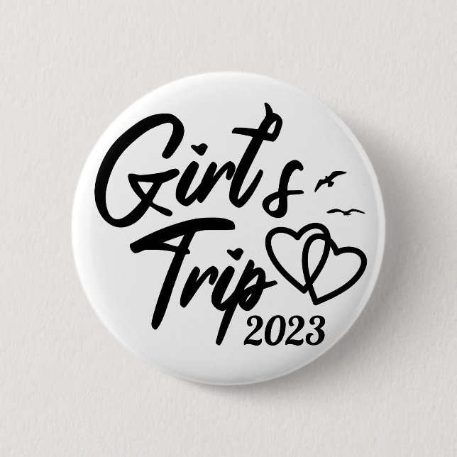 'Girls Trip 2023' Cute, Stylish, Customizable Date 2 Inch Round Button (Front)