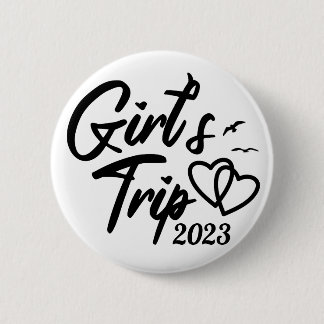 'Girls Trip 2023' Cute, Stylish, Customizable Date 2 Inch Round Button