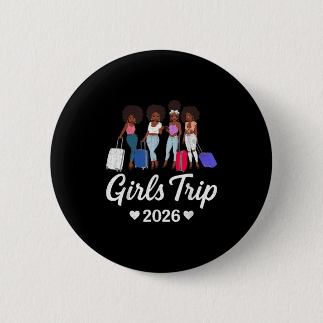 Girls Trip 2026 For Black Melanin Queen On Vacatio 2 Inch Round Button (Front)