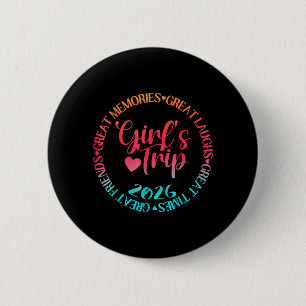 Girls Trip 2026 Great Friends Laughs Memories 2 Inch Round Button
